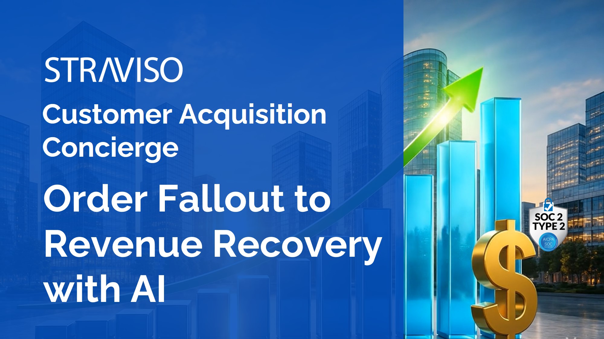 Order Fallout to Revenue Recovery – Turn Stalled Orders into Activated Customers with StraViso Customer Acquisition Concierge