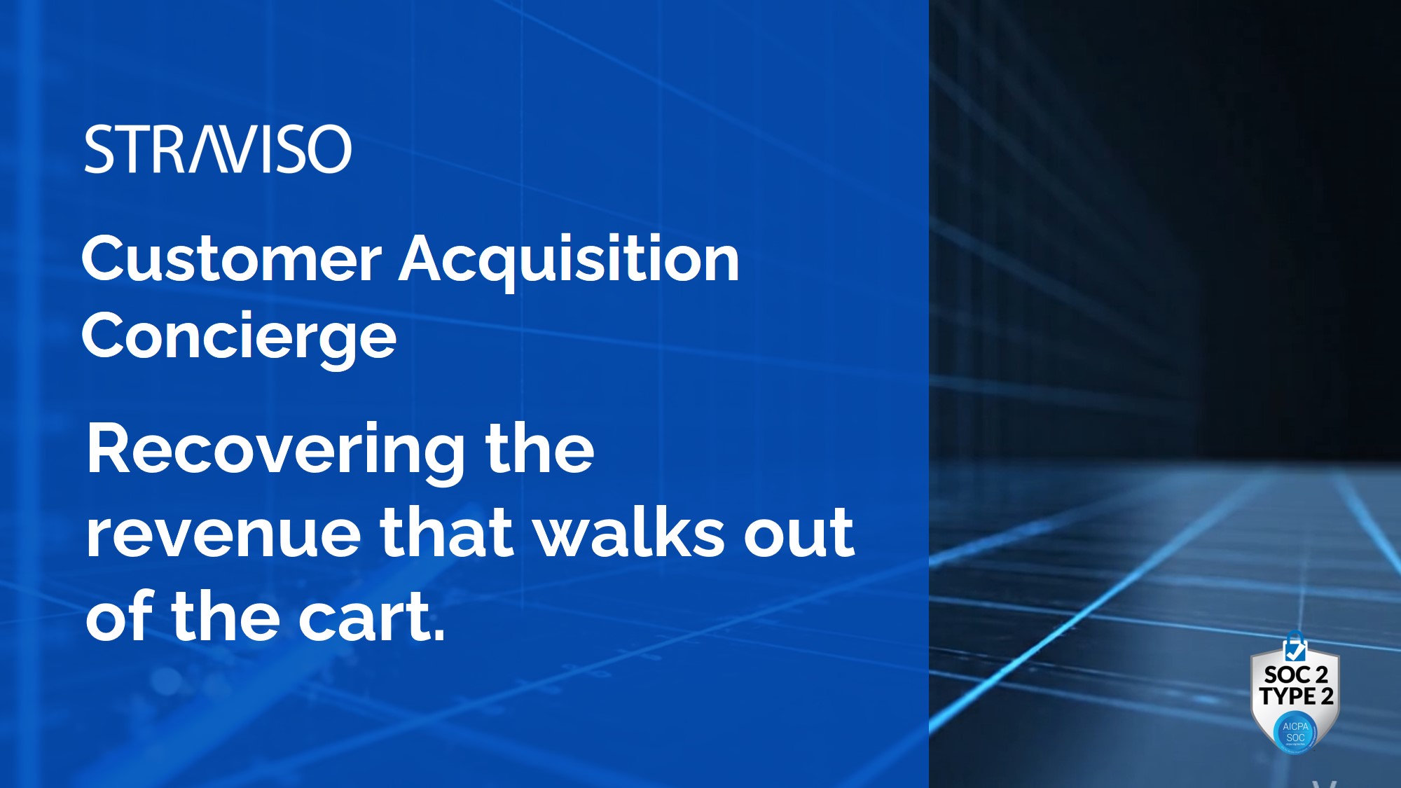 Recovering the revenue that walks out of the cart with StraViso Customer Acquisition Concierge